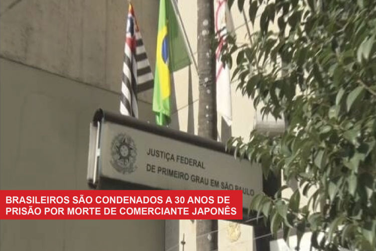 Brasileiros são condenados a 30 anos de prisão pela morte de um japonês