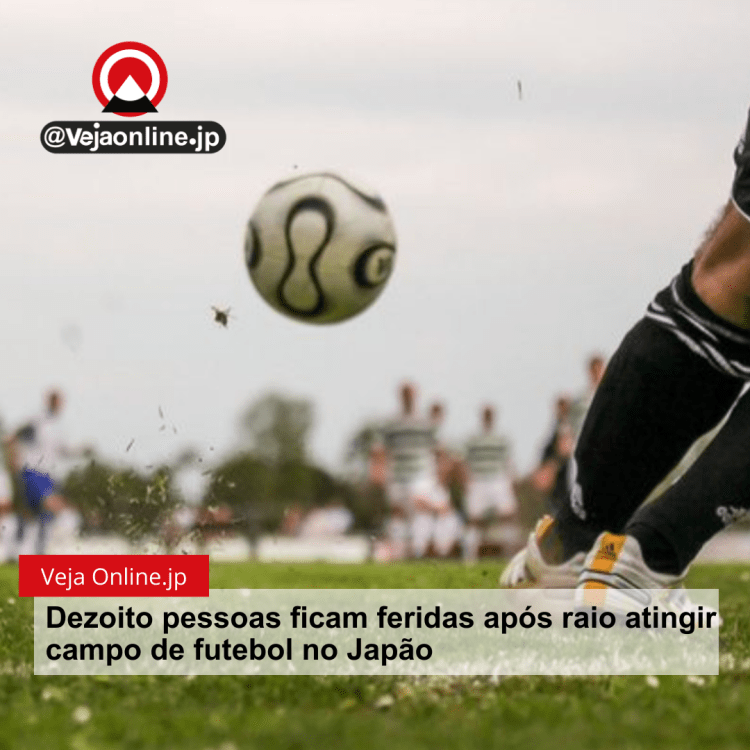 Dezoito pessoas ficam feridas após raio atingir campo de futebol no Japão