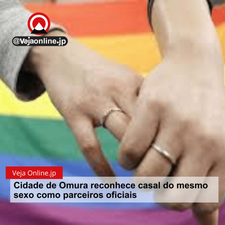 Cidade de Omura reconhece casal do mesmo sexo como parceiros oficiais